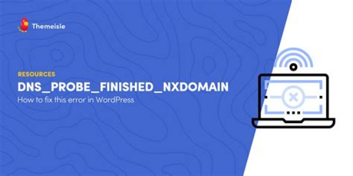 Dns_probe_finished_nxdomain - How To Discuss
