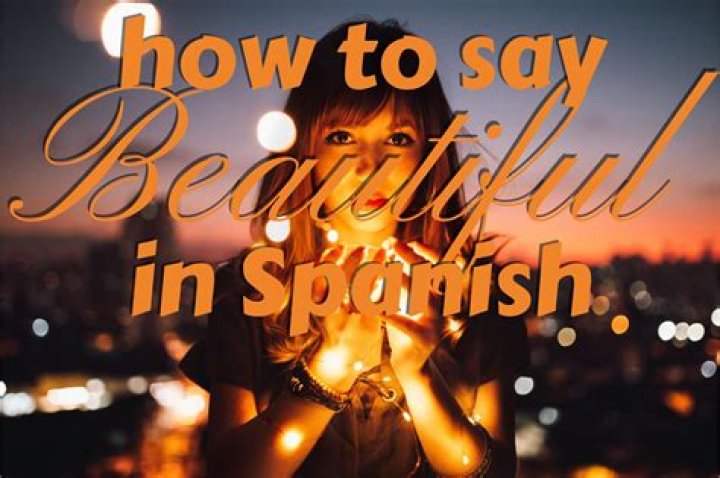 Hello Beautiful In Spanish - How To Discuss