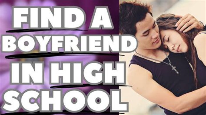 How To Find A Boyfriend In High School