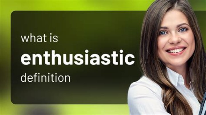 What Does Enthusiastic Mean - How To Discuss
