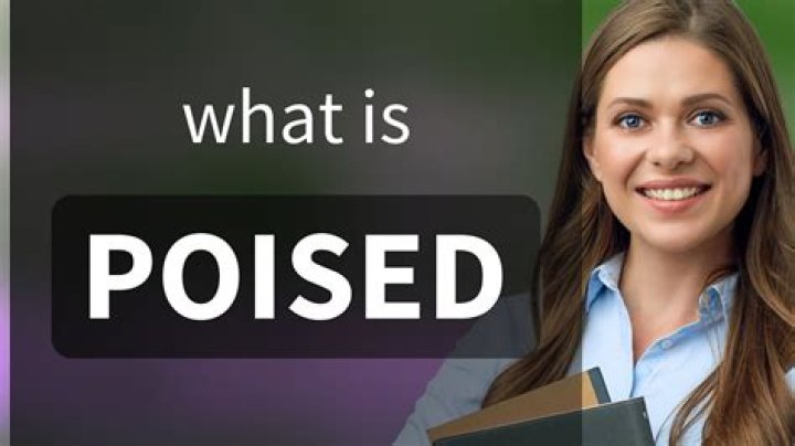 What Does Poised Mean - How To Discuss